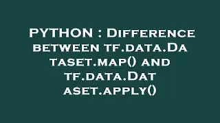 PYTHON : Difference between tf.data.Dataset.map() and tf.data.Dataset.apply()