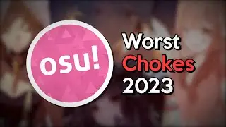 The WORST Chokes of osu! 2023