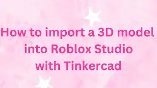 How to import a 3D model into Roblox Studio