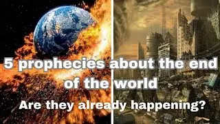 Discover the 5 Most Incredible End of the World Prophecies