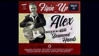 Alex & The Diamond Hands - Flyin' Up (2020) Demo Cuts