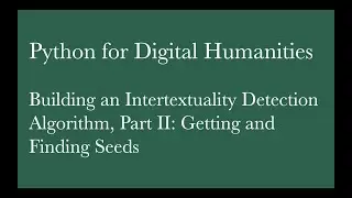 Building an Intertextuality Detection Algorithm, Part II: Getting and Finding Seeds