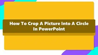 How To Crop A Picture Into A Circle In PowerPoint