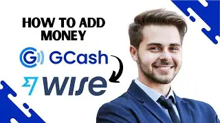 How to Add Money in Wise Using Gcash (FULL GUIDE)