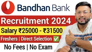 Bandhan Bank Recruitment 2024 | Freshers Job | Bank Job Vacancy 2024 | Latest Bank Jobs 2024