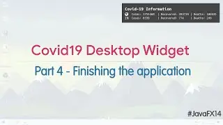 Covid-19 Status Desktop Widget | JavaFX Tutorial 4/5 | Finishing the Application Development