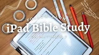 Digital Bible Study on Matthew 7 | Follow-Along Bible Study with Me