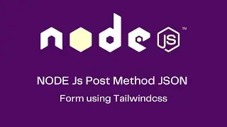Node JS HTTP  Post Requests in JSON Format using  Tailwind css form design