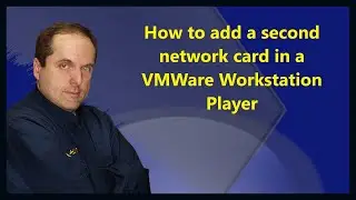 How to add a second network card in a VMWare Workstation Player