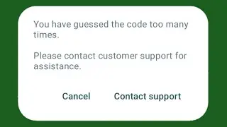 You have guessed the code too many times. Please contact customer support for assistance.