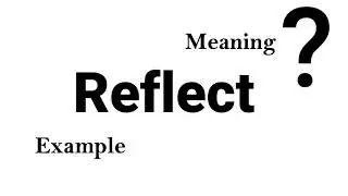 Reflect Meaning Example Definition | EWD-English Word Dictionary | English Word In-depth Mean