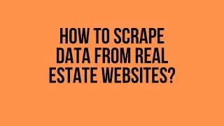 How to scrape data from Real estate websites using a web scraping tool?