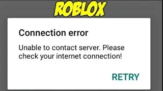 How to Fix Connection Error Unable to Contact Server Error in Roblox