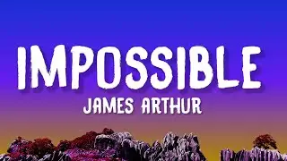 James Arthur - Impossible (Lyrics)