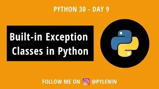 Exception Classes in Python | Python 30 | Day 9 | Python for Beginners