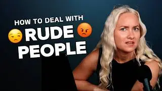 How to Deal with a Rude Person (in work and life)