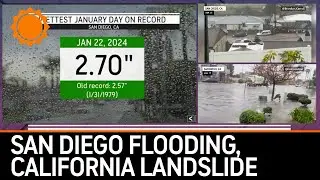 Flooding in San Diego, Landslides in Northern California