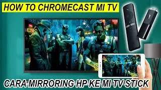 Cara Mirroring HP Ke MI TV & Remote MI TV Stick Dengan HP - MI TV Chromecast Set Up