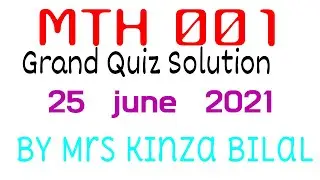 MTH001 Grand Quiz Solution Part 1|Education World| Mrs Bilal