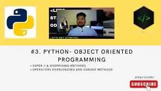 #3.  Object Orientred Programming Python | Method Overriding Overloading & Dunder methods | Super()