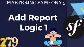 #279   Symfony 5 Course Arabic -Add Report Logic 1- بالعربي Symfony شرح