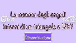 La Somma degli angoli interni di un triangolo è un angolo piatto - Dimostrazione del teorema