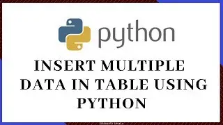 Python Tutorial How to insert multiple data in the table using python