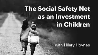 The Social Safety Net as an Investment in Children