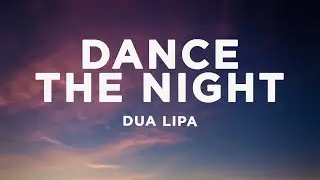 Dua Lipa - Dance The Night (Lyrics)