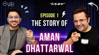 EP 1 - The Story of Aman Dhattarwal | With Sandeep Maheshwari