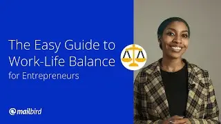 The Easy Guide to Work-Life Balance for Entrepreneurs