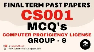 CS001 FINAL TERM SOLVED MCQs | PAST PAPERS | GROUP-9 |COMPUTER PROFICIENCY LICENSE| @vutechofficial