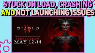 How To Fix Stuck on Loading, Crashing & Not Launching Issues in Diablo 4  Server Slam Beta