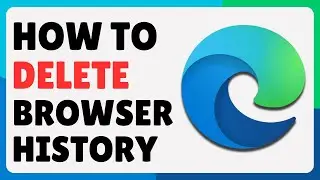 How To Clear Browser History In Microsoft Edge (2024)