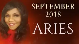 ARIES HOROSCOPE SEPTEMBER 2018