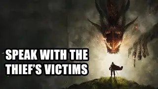 Speak With the Thief’s Victims B4 Dragon’s Dogma 2