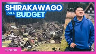 How to Plan a Trip to SHIRAKAWAGO • Budget Travel Guide + Things to Do • ENGLISH • The Poor Traveler