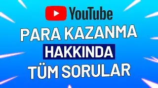 YOUTUBE PARA KAZANMA İLE İLGİLİ TÜM BİLMENİZ GEREKENLER