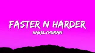 6arelyhuman - Faster N Harder (Lyrics)