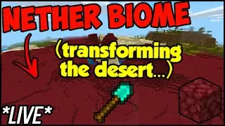 *LIVE* Transforming A Desert Into A NETHER BIOME! (Nether Biome)