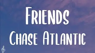 Chase Atlantic - Friends (Lyrics) || So what the hell are we tell me we weren’t just friends