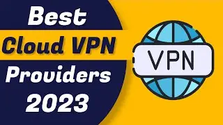 Best Cloud VPN Providers in 2023