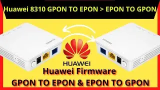 Huawei ONU 8310 GPON to EPON | Huawei 8310 EPON to GPON Firmware | iT info