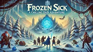 Frozen Sick: A Chilling D&D Adventure [ Part 2 ]