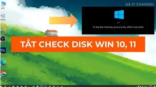 Cách tắt check disk win 10 và 11 đơn giản | Gà IT