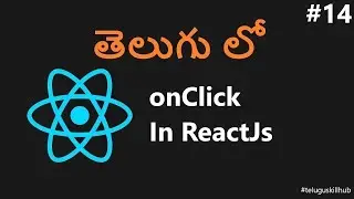 onClick in ReactJs - 14 - ReactJs in telugu