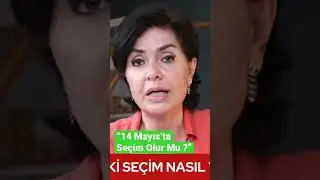 “ 14 Mayıs’ta Seçim Olur Mu?” 