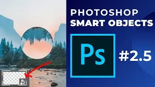 #2.5 - Smart Objects - Adobe Photoshop 2021 Beginner Tutorial