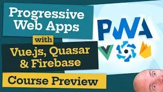Progressive Web Apps with Vue js, Quasar & Firebase - Course Sneak Preview!