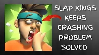 How To Solve Slap Kings App Keeps Crashing Problem || Rsha26 Solutions